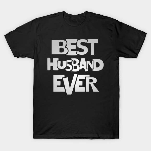 Husband shirt - Best husband ever tee T-Shirt by missalona